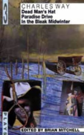 Charles Way Three Plays: Dead Man'S Hat, Paradise Drive, In The Bleak Midwinter