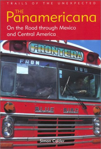 The Panamericana: On The Road Through Mexico And Central America
