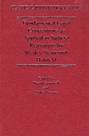 Fundamental Legal Conceptions as Applied in Judicial Reasoning by Wesley Newcomb Hohfeld
