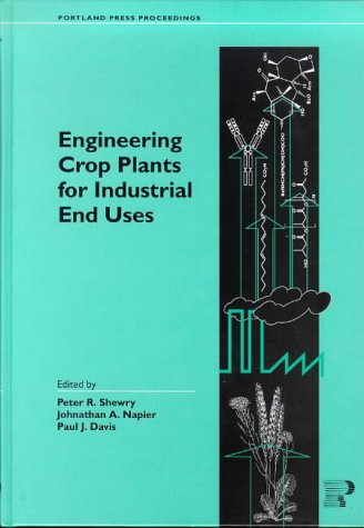 Engineering Crop Plants for Industrial End Uses Portland Press Proceedings