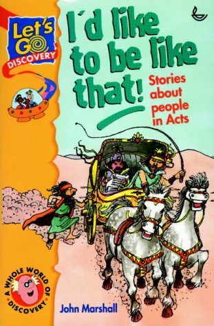 I'd Like to Be Like That!Stories About People in Acts (Let's Go Books)