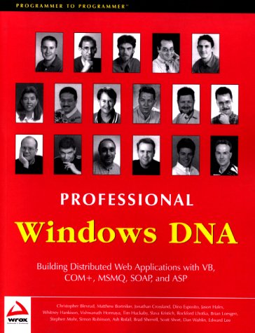 Professional Windows DNA: Building Distributed Web Applications With VB, COM+, MSMQ, SOAP, And ASP