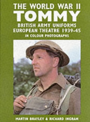 The World War II Tommy: British Army Uniforms Of The European Theatre 1939-45