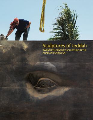 Sculptures Of Jeddah: Twentieth-Century Sculpture In The Arabian Peninsula