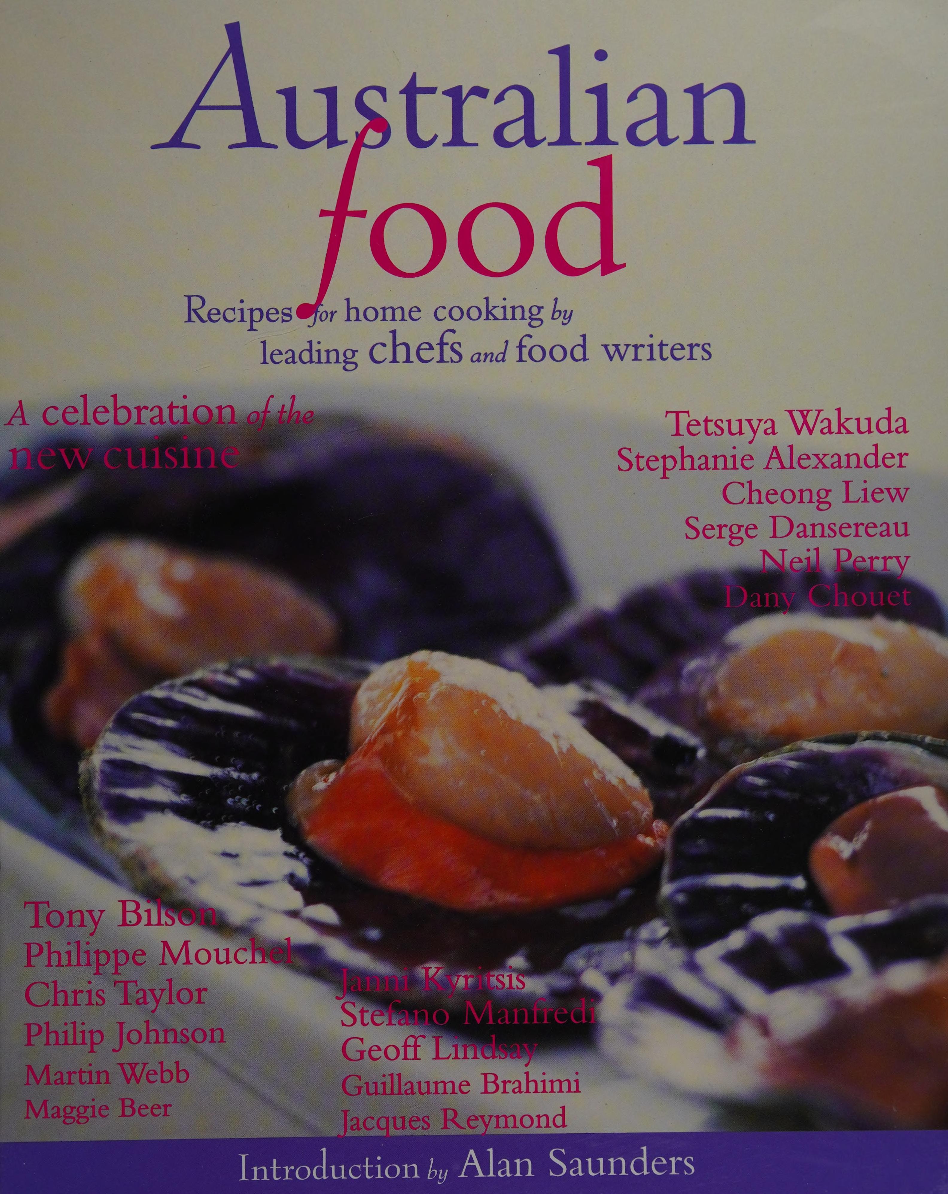 Australian Food : Recipes For Home Cooking By Australia'S Leading Chefs And Food Writers