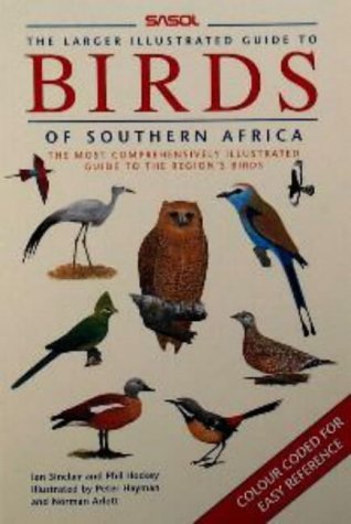 Sasol--the Larger Illustrated Guide to Birds of Southern Africa
