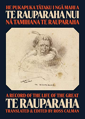 He Pukapuka Tataku i Nga Mahi a Te Rauparaha Nui A Record of the Life of the Great Te Rauparaha