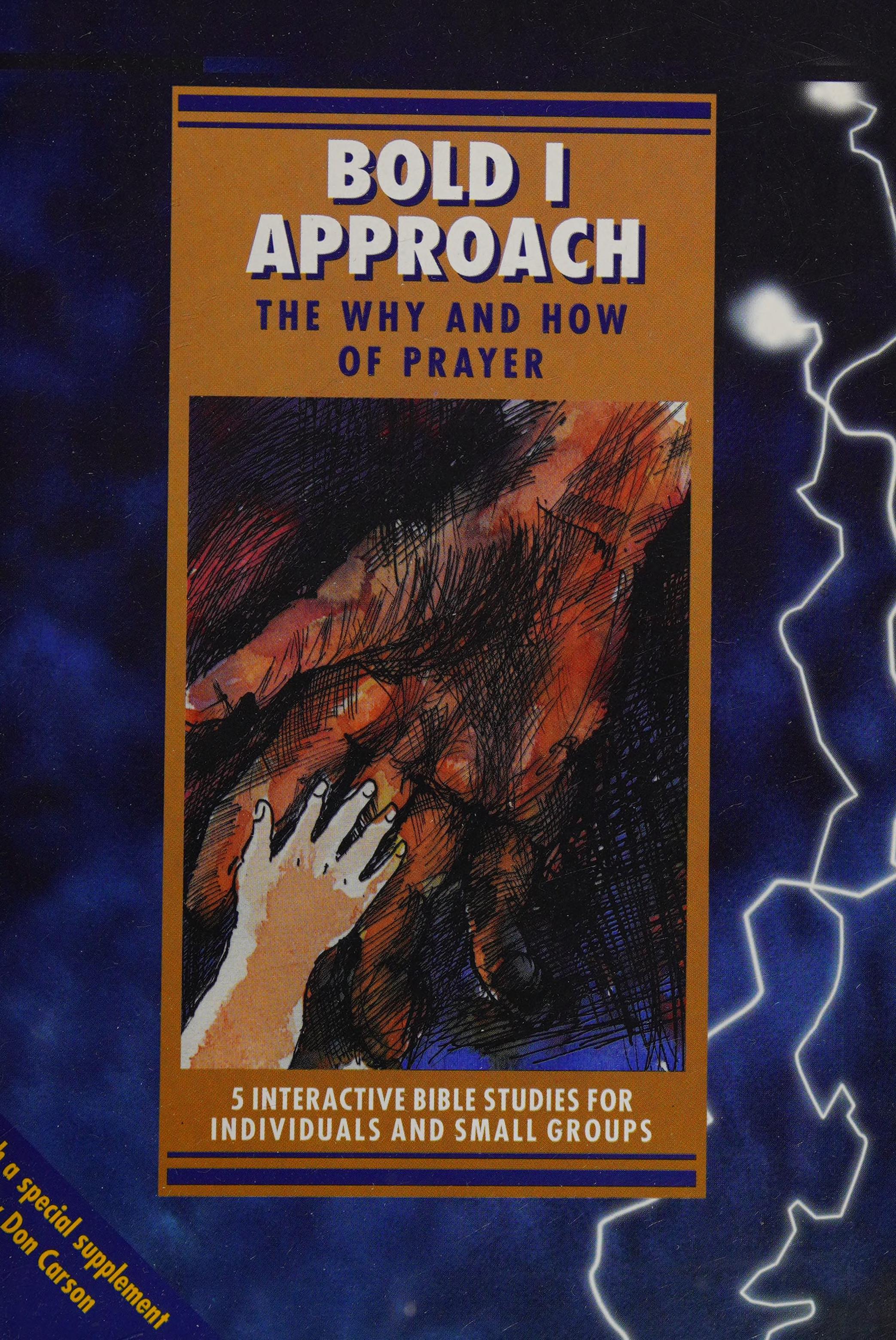 Bold I Approach: The Way And How Of Prayer