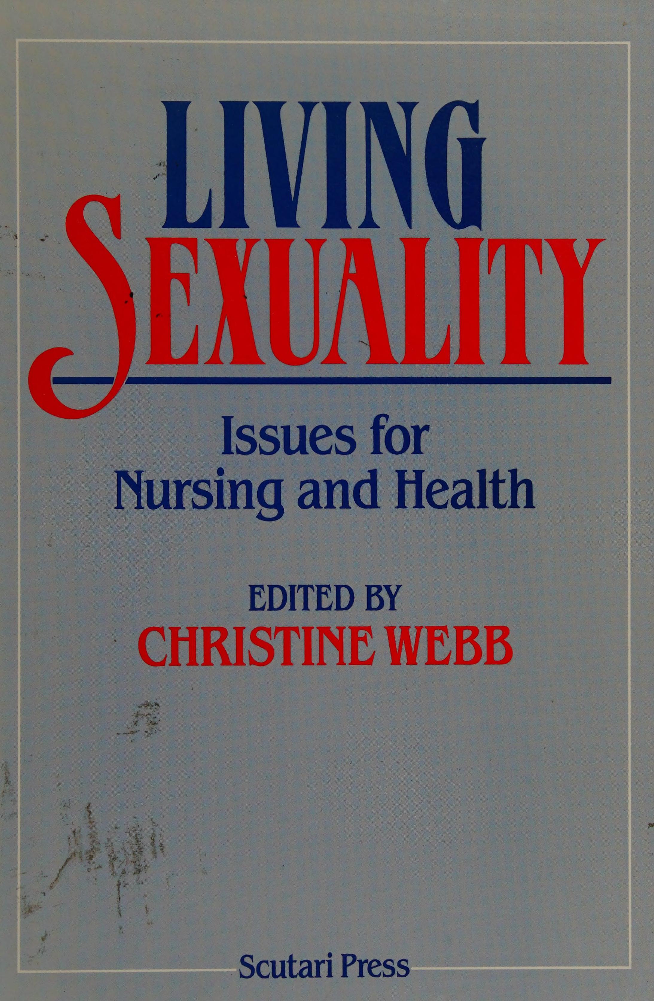 Living Sexuality: Issues For Nursing And Health
