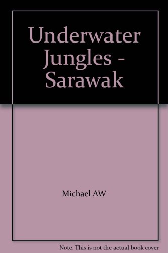 Underwater jungles, Sarawak