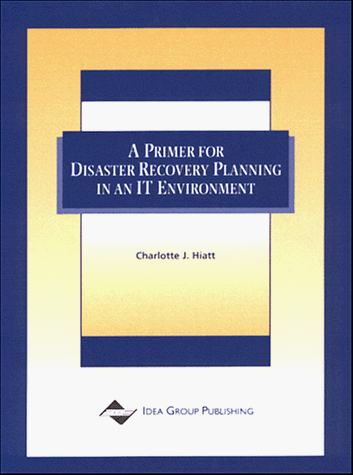 A Primer For Disaster Recovery Planning In An It Environment