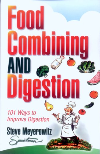 Food Combining And Digestion: 101 Ways To Improve Digestion