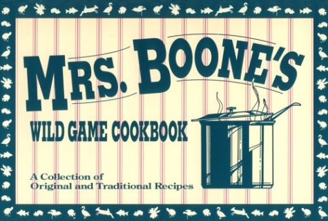 Mrs. Boone'S Wildgame Cookbook