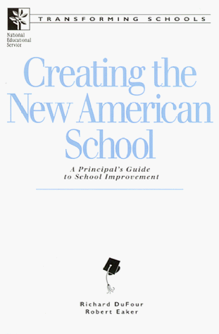 Creating The New American School: A Principal'S Guide To School Improvement (Transforming Schools) (Archaeological Series)