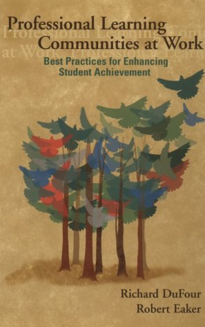 Professional Learning Communities At Work: Best Practices For Enhancing Student Achievement