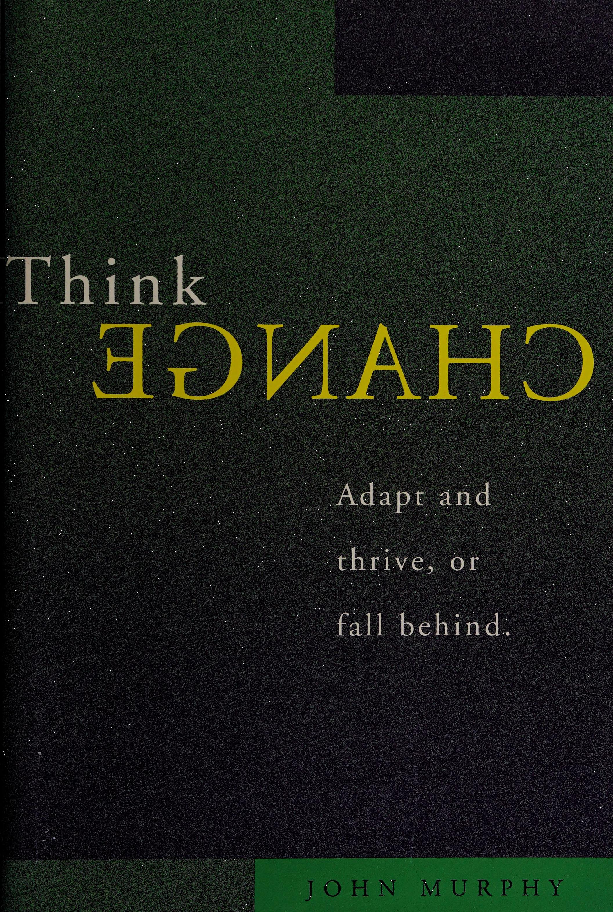 Think Change Adapt and Thrve, or Fall Behind