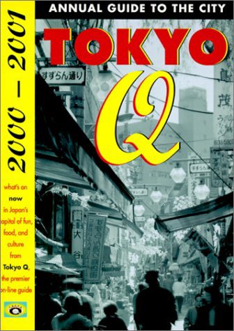 Tokyo Q 2000-2001: Annual Guide To The City