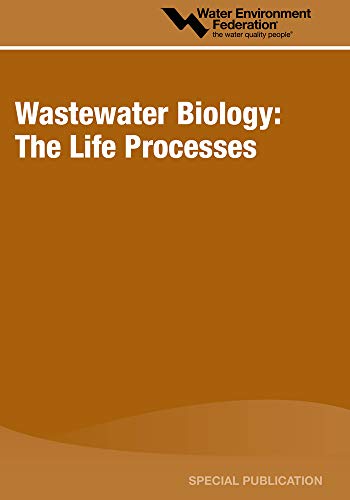 Wastewater Biology: The Life Processes : A Special Publication
