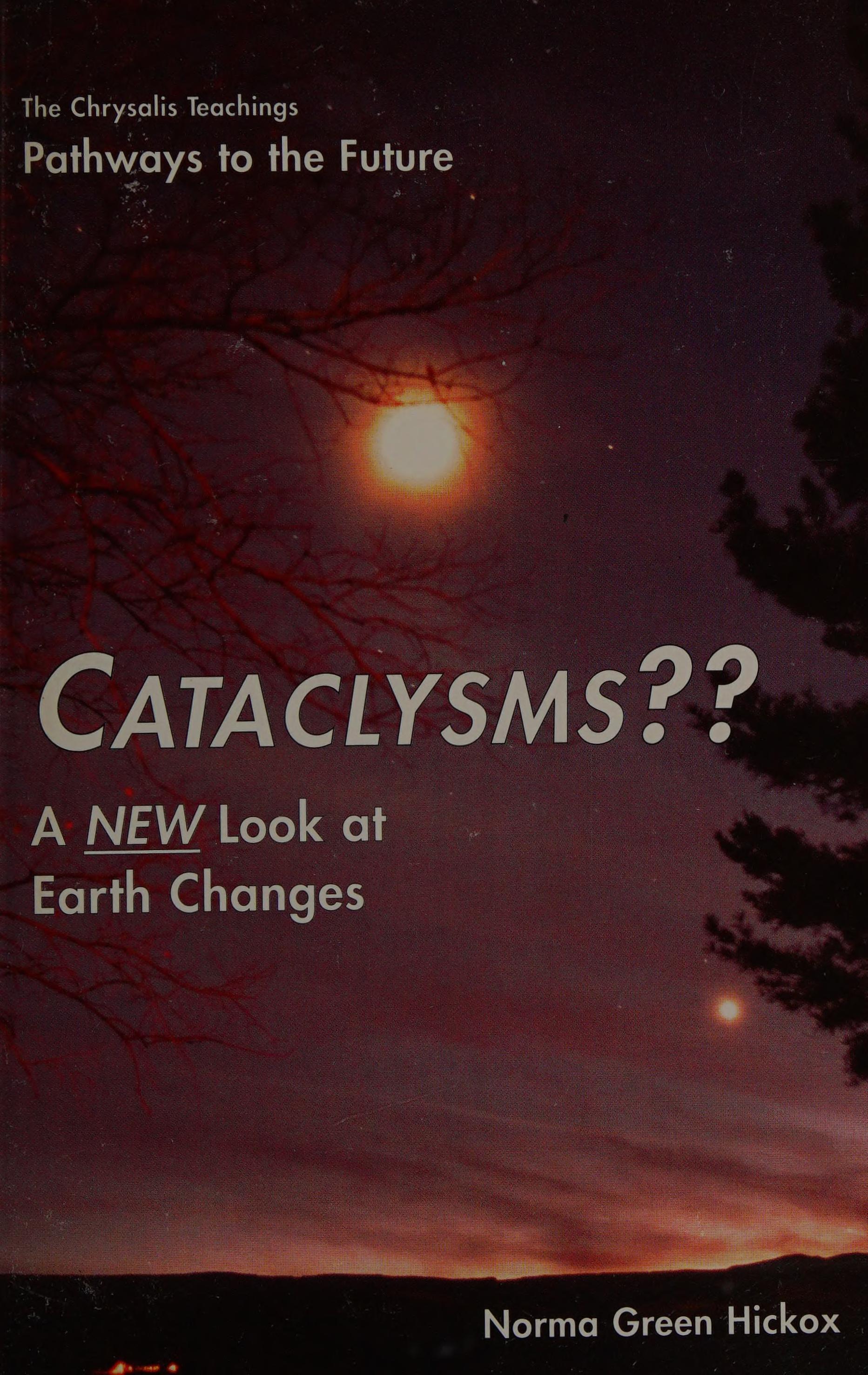 Cataclysms? : A New Look At Earth Changes