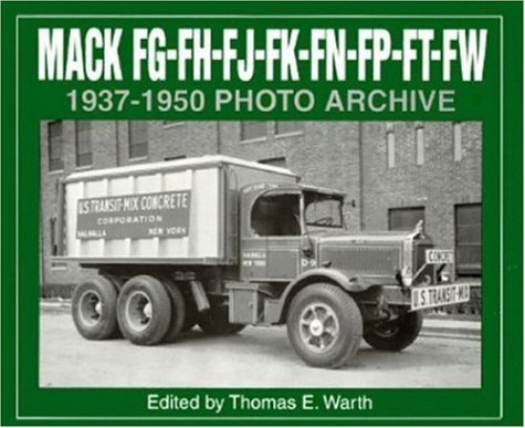 Mack FG, FH, FJ, FK, FN, FP, FT, FW 1937-1950 Photo Archive