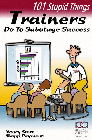 101 Stupid Things Trainers Do To Sabotage Success