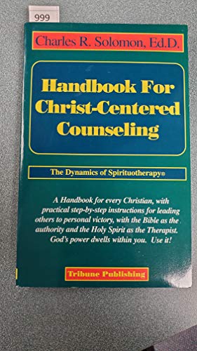 Handbook For Christ-Centered Counseling: The Dynamics Of Spirituotherapy