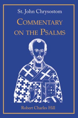 St. John Chrysostom: Commentary On The Psalms, Volume 1