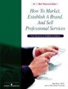How to Market Establish a Brand and Sell Professional Services