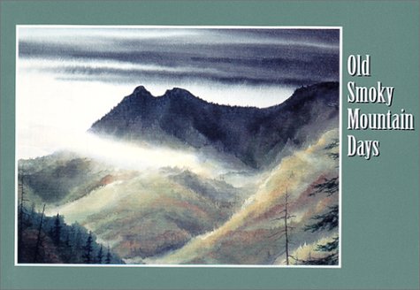 Old Smoky Mountain Days: Selected Writings By Harvey Broome, Horace Kephart, And Charles Hall