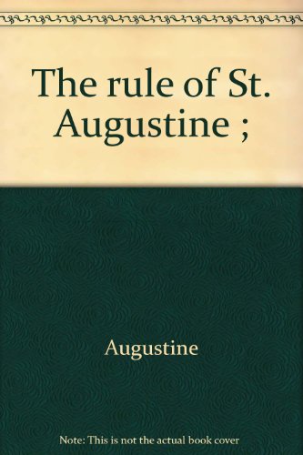 The Rule Of St. Augustine ;
