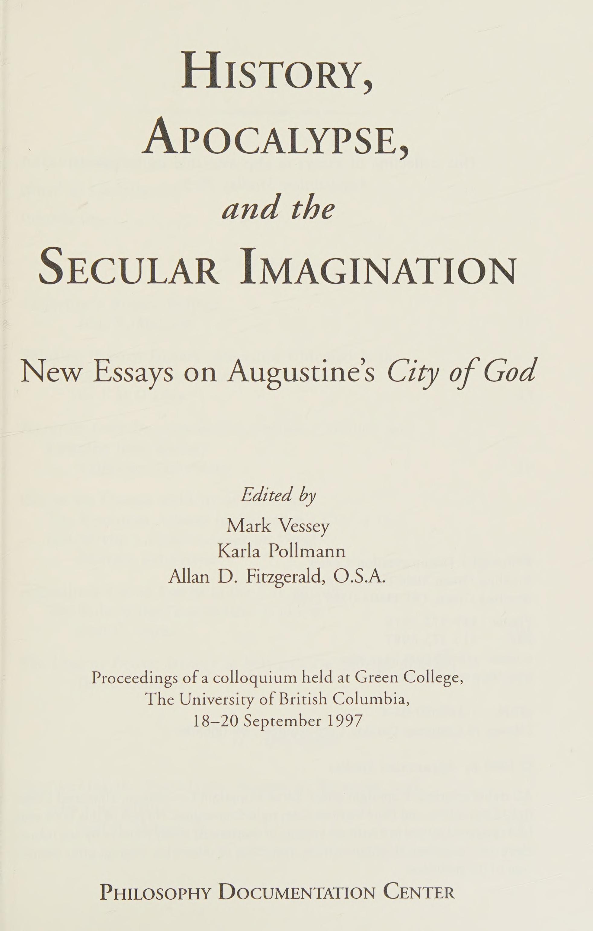 History, Apocalypse, And The Secular Imagination: New Essays On Augustine'S City Of God : Proceedings Of A Colloquim Held At Green College, The University Of British Columbia, 18-20 September 1997