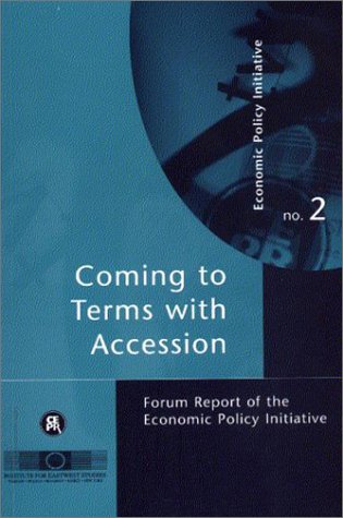Coming to Terms With Accession Forum Report of the Economic Policy Initiative No 2