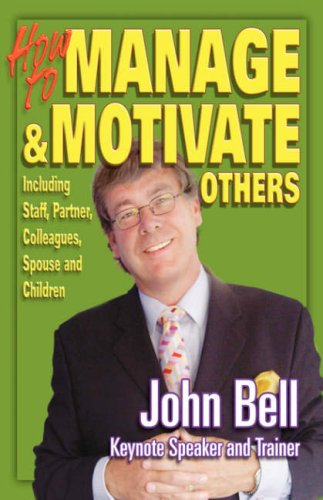 How to Manage and Motivate Others