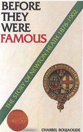The Story Of The Green & Gold: Newton Heath 1878-1902