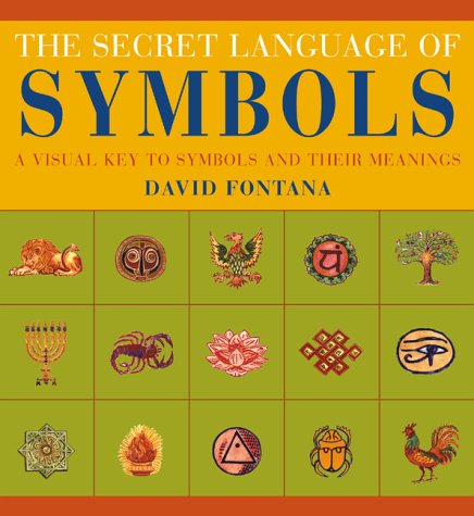 The Secret Language Of Symbols: A Visual Key To Symbols And Their Meanings