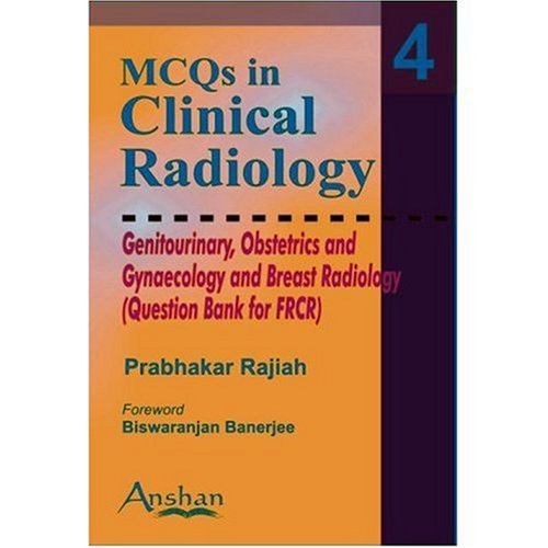 MCQs In Clinical Radiology: Genitourinary, Obstetrics And Gynaecology And Breast Radiology