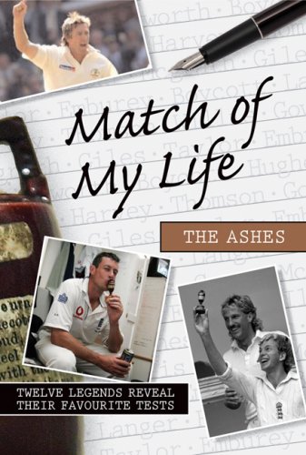 Match of My Life The Ashes Match of My Life