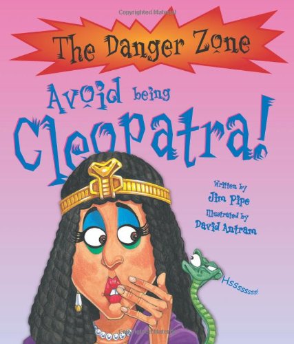 Avoid Being Cleopatra (Danger Zone) (Danger Zone)