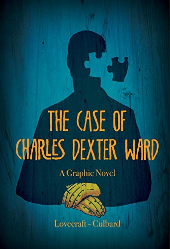 The Case of Charles Dexter Ward, a Graphic Novel