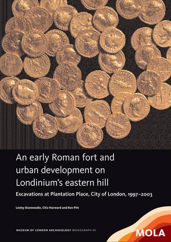 An early Roman fort and urban development on Londinium s eastern hill