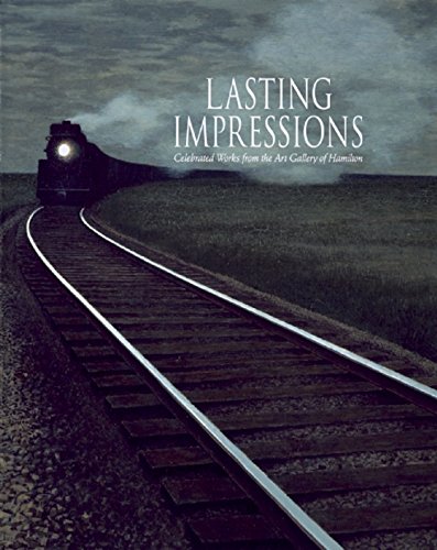 Lasting Impressions: Celebrated Works From The Art Gallery Of Hamilton