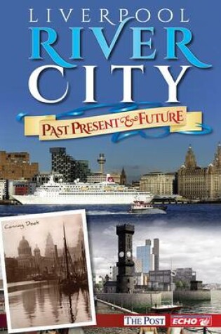 Liverpool River City - Past, Present & Future