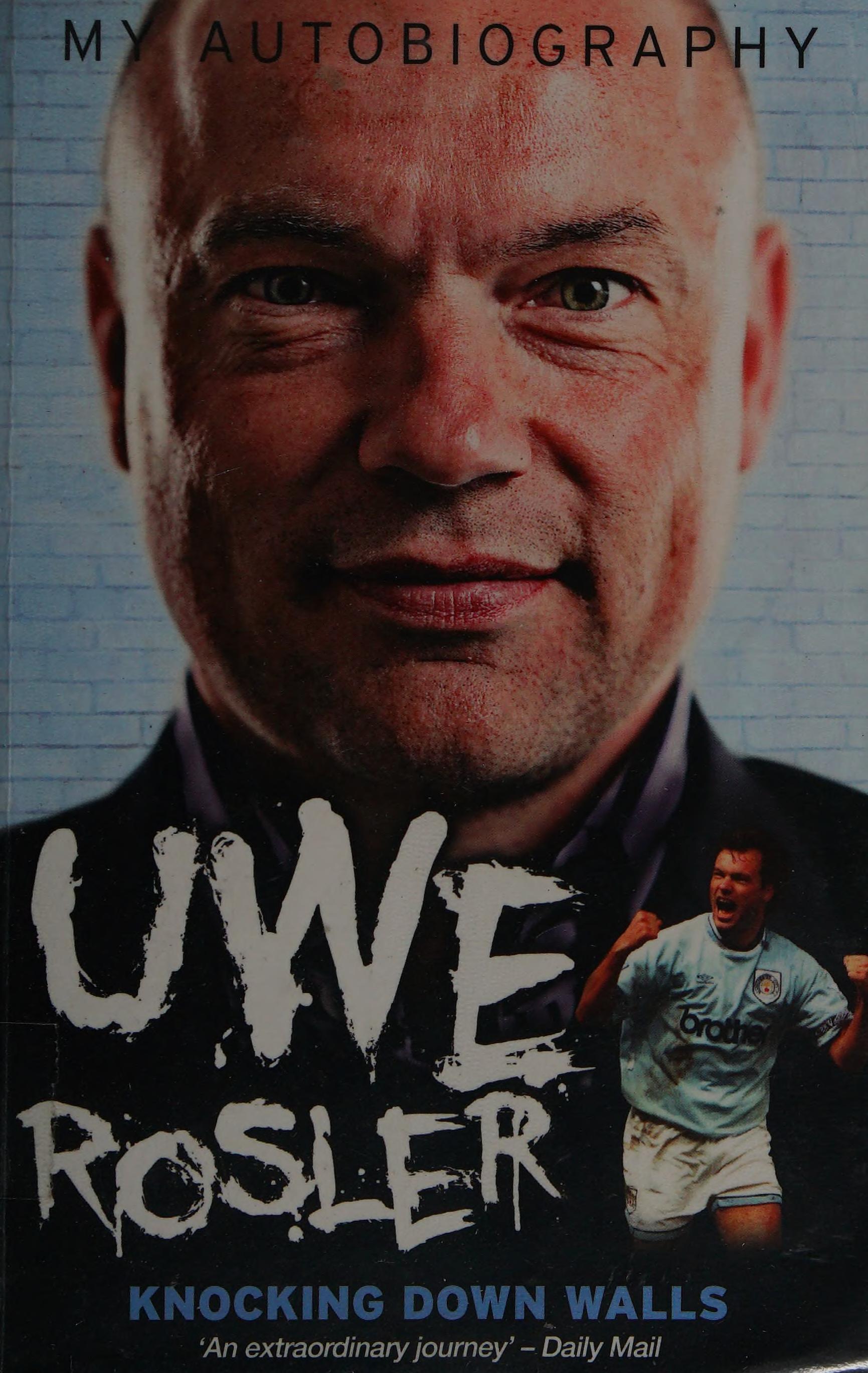 Uwe Rosler Knocking Down Walls My Autobiography