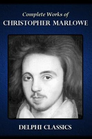 Delphi Complete Works of Christopher Marlowe