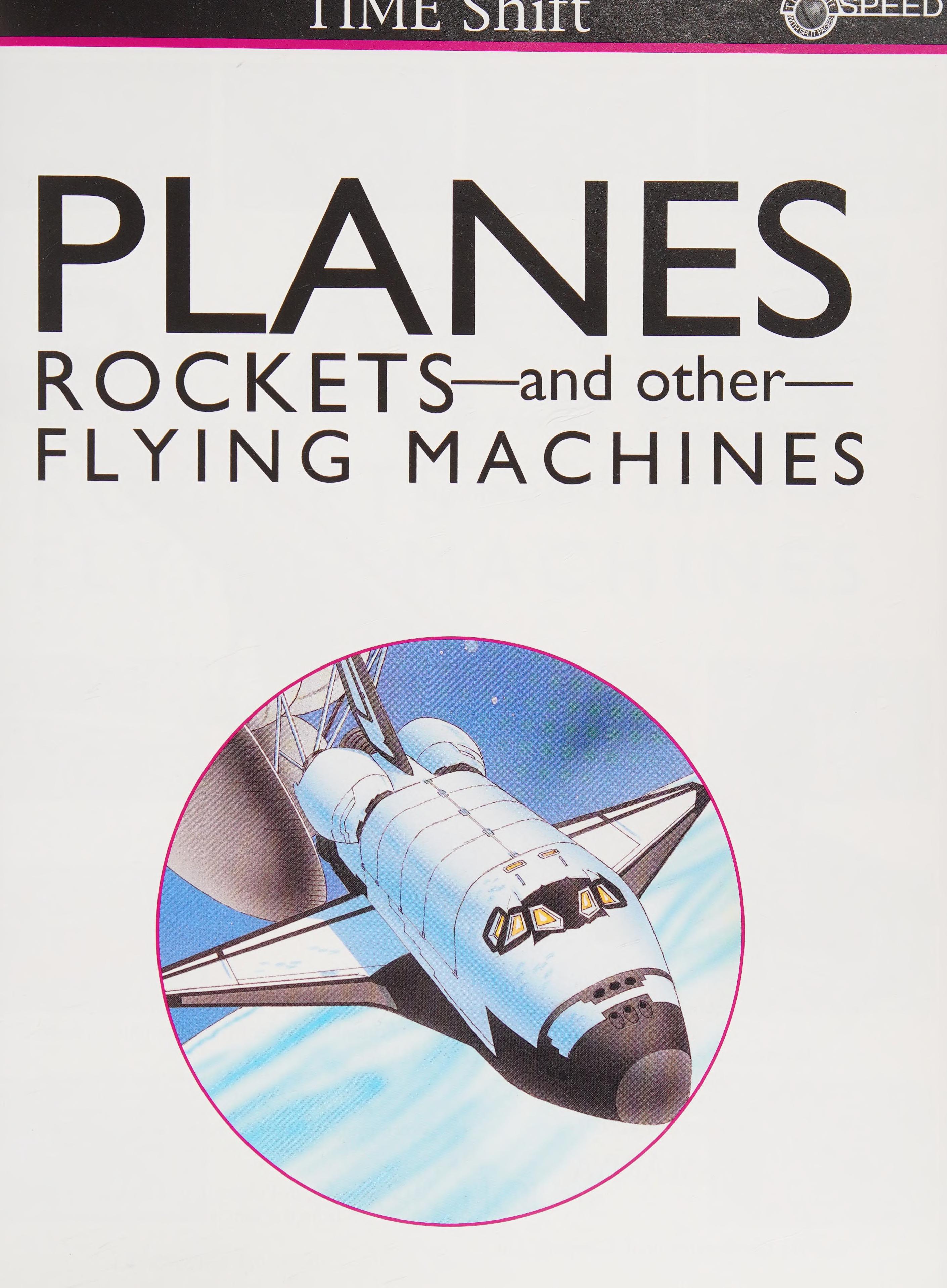 Planes, Rockets And Other Flying Machines