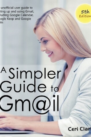 A Simpler Guide to Gmail 5th Edition