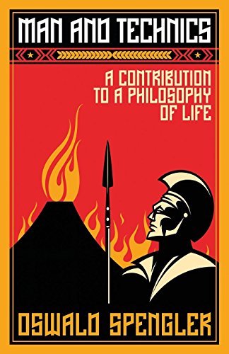 Man And Technics: A Contribution To A Philosophy Of Life