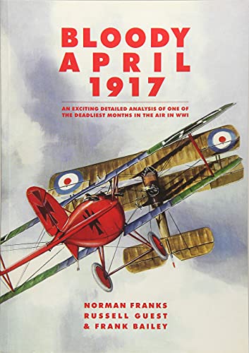 Bloody April 1917: An Exciting Detailed Analysis Of One Of The Deadliest Months In WWI