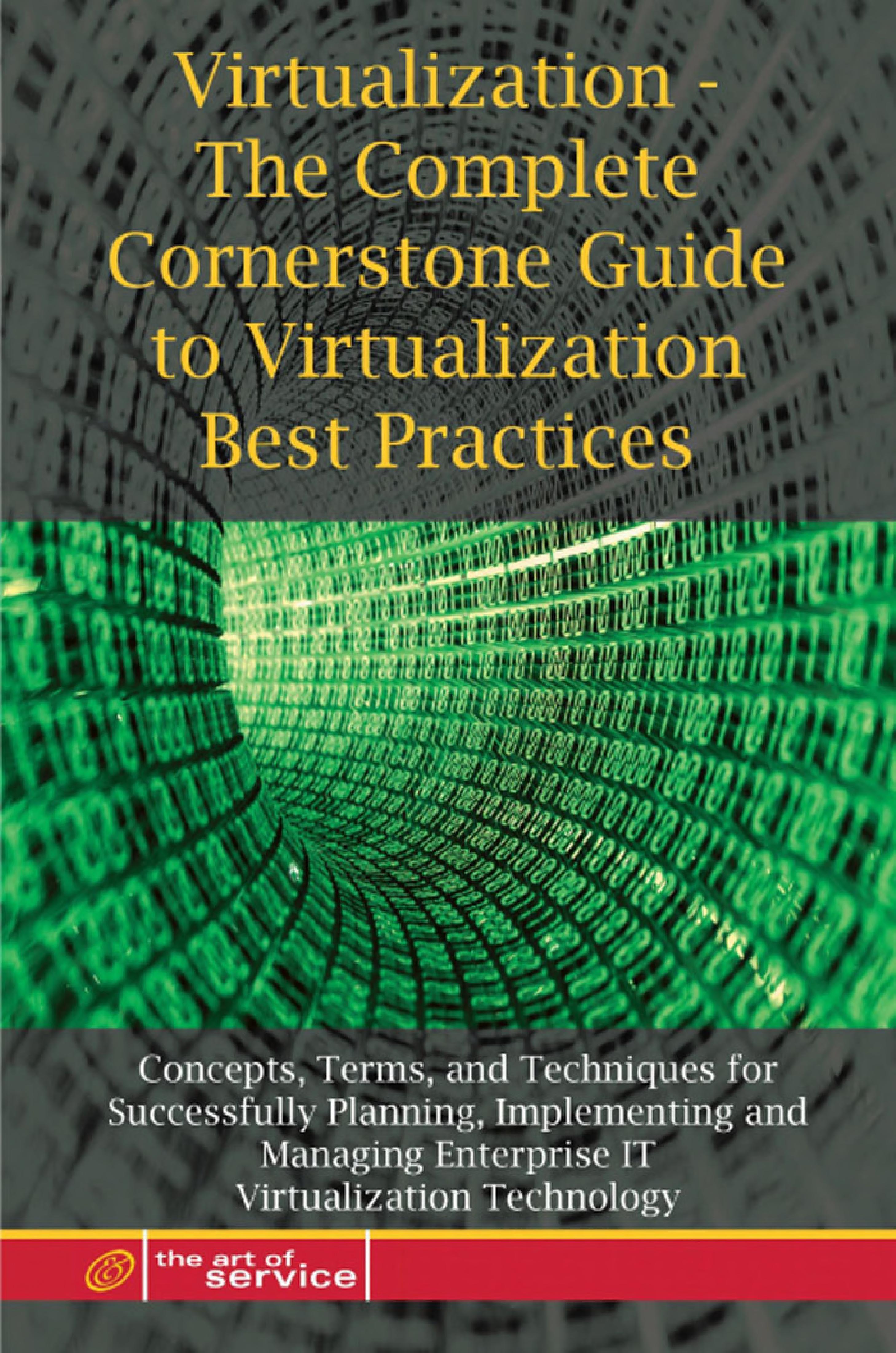 Virtualization, the Complete Cornerstone Guide to Virtualization Best Practices