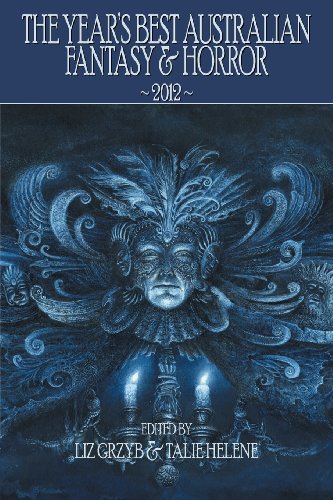 The Year'S Best Australian Fantasy And Horror 2012